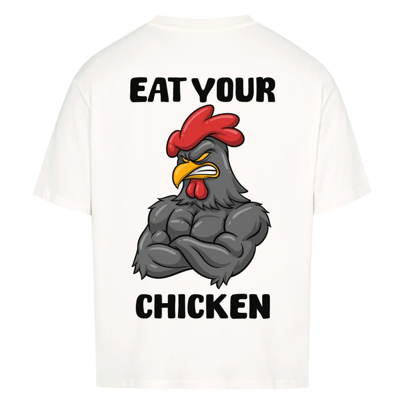 EAT YOUR CHICKEN - OVERSIZED SHIRT