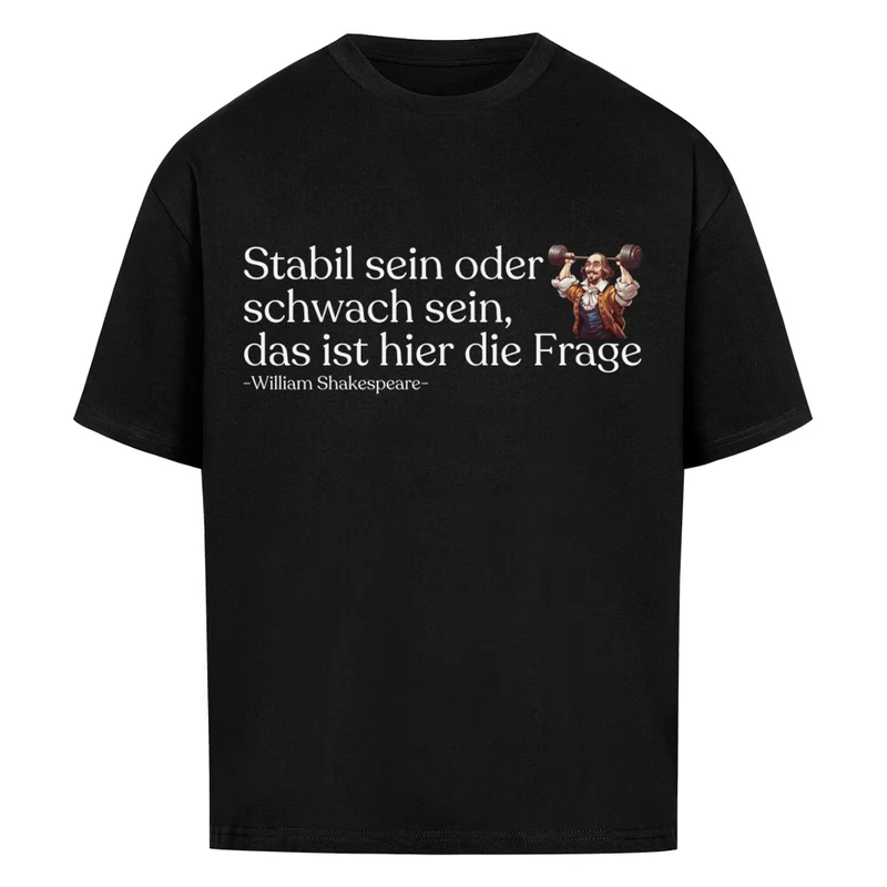 STABIL SEIN ODER SCHWACH SEIN - OVERSIZED SHIRT