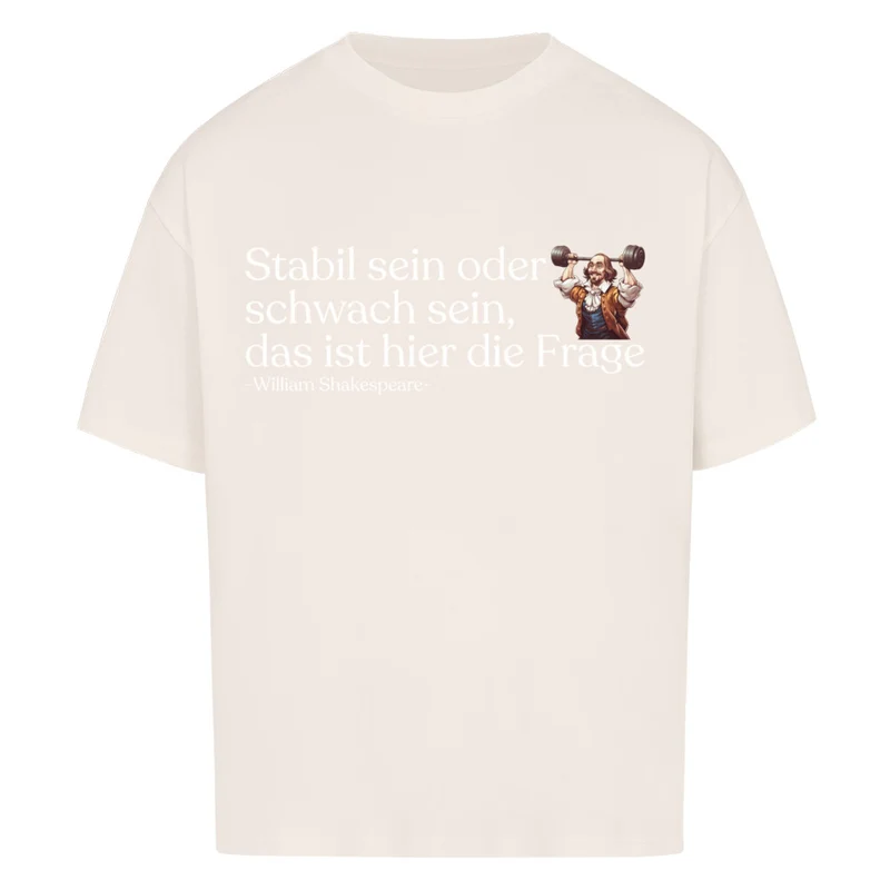STABIL SEIN ODER SCHWACH SEIN - OVERSIZED SHIRT